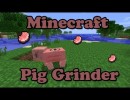 Pig Grinder Mod for Minecraft 1.4.6