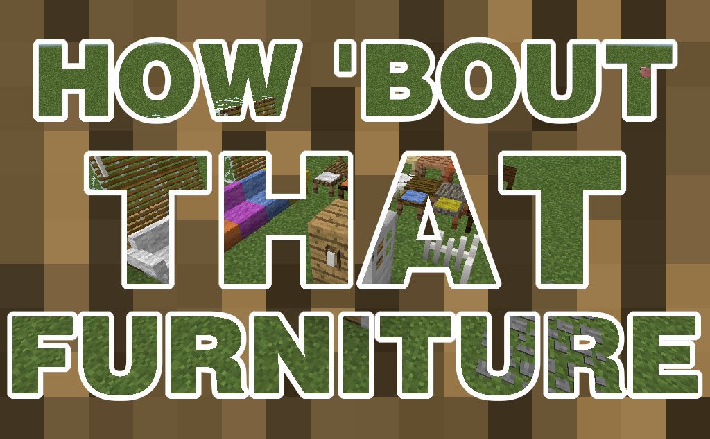 How Bout That Furniture Mod